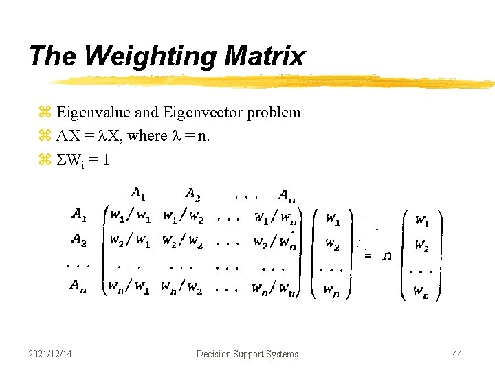 The Weighting Matrix z Eigenvalue and Eigenvector problem z AX = l. X, where The Weighting Matrix z Eigenvalue and Eigenvector problem z AX = l. X, where