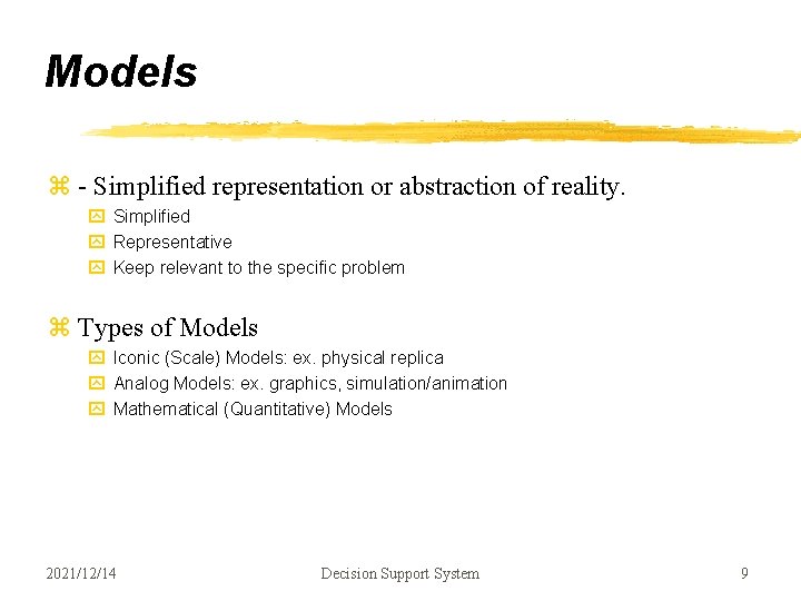 Models z - Simplified representation or abstraction of reality. y Simplified y Representative y Models z - Simplified representation or abstraction of reality. y Simplified y Representative y