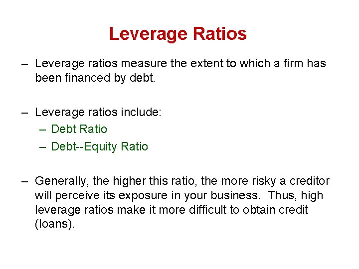 Leverage Ratios – Leverage ratios measure the extent to which a firm has been