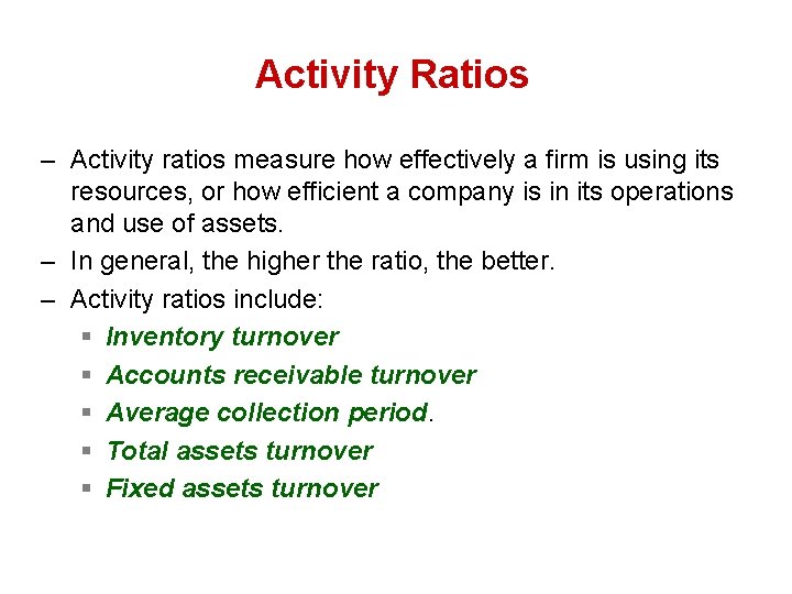 Activity Ratios – Activity ratios measure how effectively a firm is using its resources,