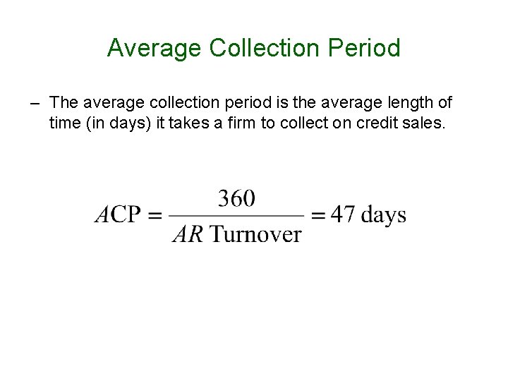 Average Collection Period – The average collection period is the average length of time