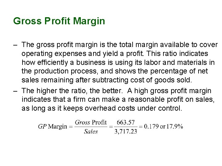 Gross Profit Margin – The gross profit margin is the total margin available to