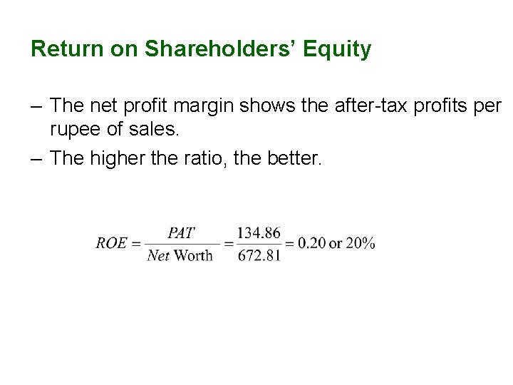 Return on Shareholders’ Equity – The net profit margin shows the after-tax profits per