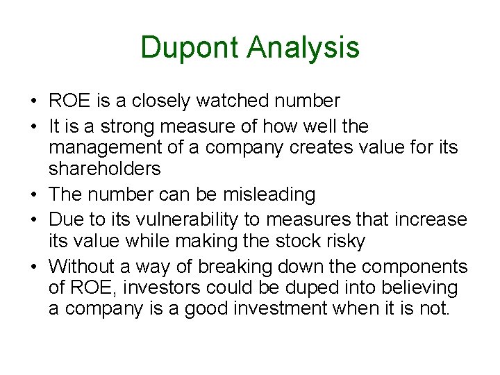 Dupont Analysis • ROE is a closely watched number • It is a strong