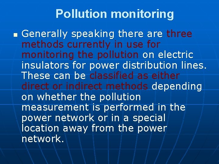 Pollution monitoring n Generally speaking there are three methods currently in use for monitoring