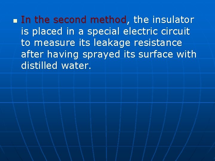 n In the second method, the insulator is placed in a special electric circuit