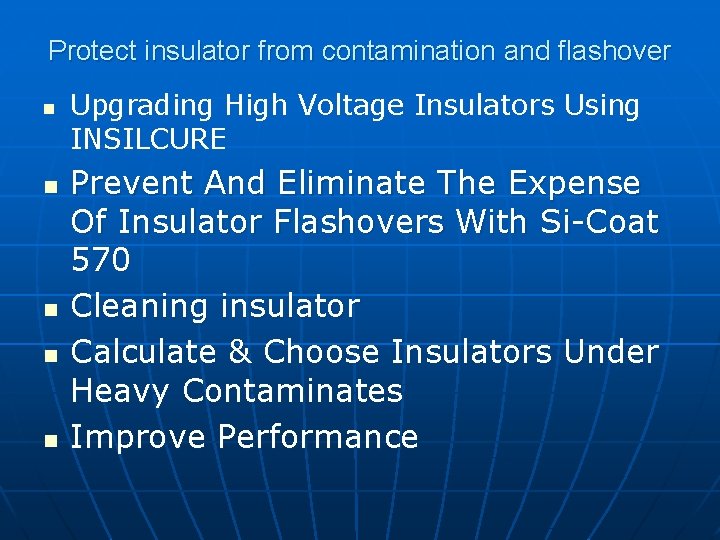 Protect insulator from contamination and flashover n n n Upgrading High Voltage Insulators Using