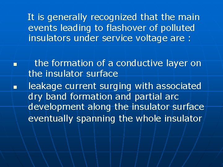 It is generally recognized that the main events leading to flashover of polluted insulators