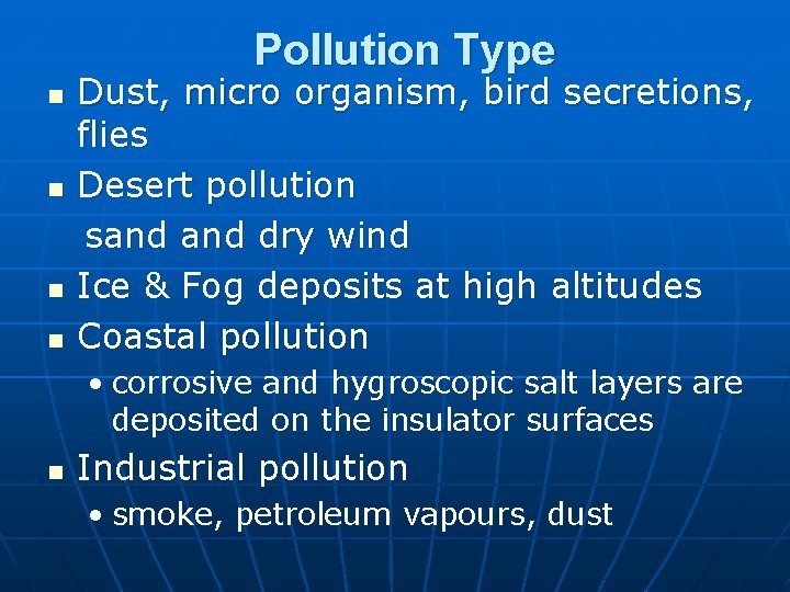 Pollution Type n n Dust, micro organism, bird secretions, flies Desert pollution sand dry