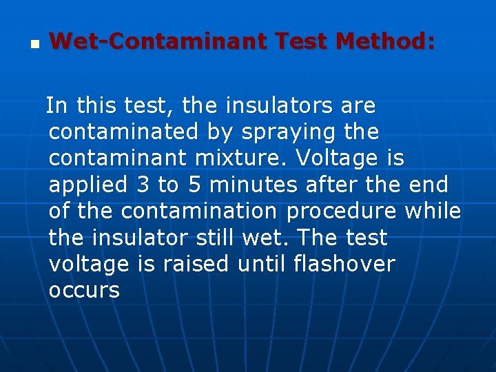 n Wet-Contaminant Test Method: In this test, the insulators are contaminated by spraying the