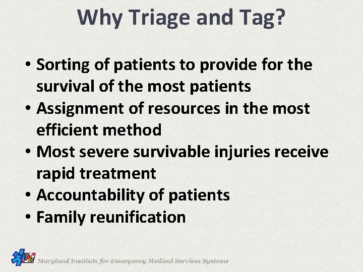 Why Triage and Tag? • Sorting of patients to provide for the survival of