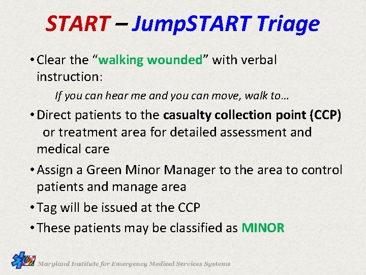 START – Jump. START Triage • Clear the “walking wounded” with verbal instruction: If
