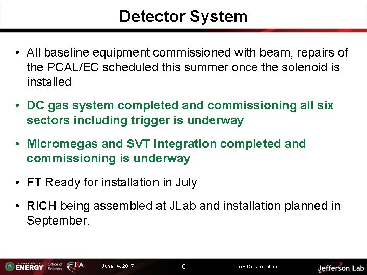 Detector System • All baseline equipment commissioned with beam, repairs of the PCAL/EC scheduled