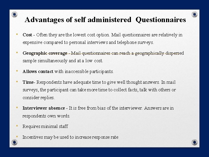 Advantages of self administered Questionnaires • Cost - Often they are the lowest cost Advantages of self administered Questionnaires • Cost - Often they are the lowest cost