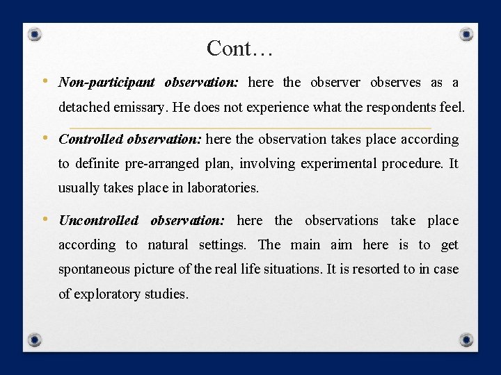 Cont… • Non-participant observation: here the observer observes as a detached emissary. He does Cont… • Non-participant observation: here the observer observes as a detached emissary. He does