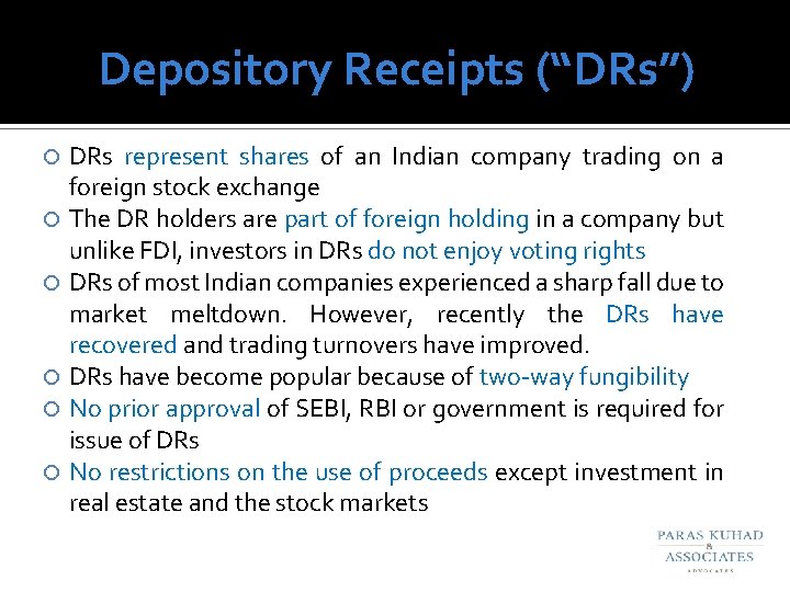 Depository Receipts (“DRs”) DRs represent shares of an Indian company trading on a foreign