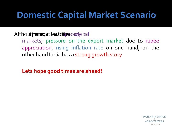 Domestic Capital Market Scenario Although there are negative factors like the gloomy global markets,