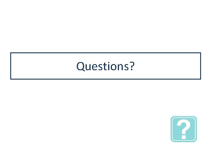 Questions? 
