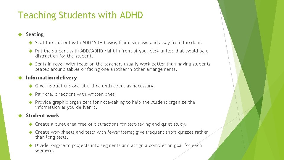 Teaching Students with ADHD Seating Seat the student with ADD/ADHD away from windows and