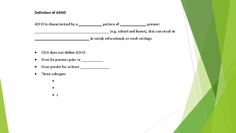 Definition of ADHD is characterized by a ______ pattern of _______, present ___________________ (e.