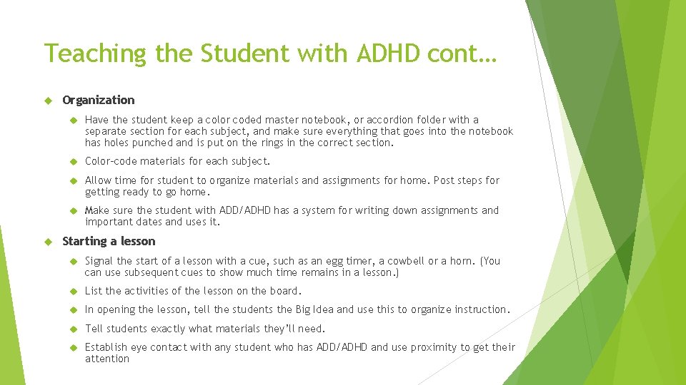 Teaching the Student with ADHD cont… Organization Have the student keep a color coded