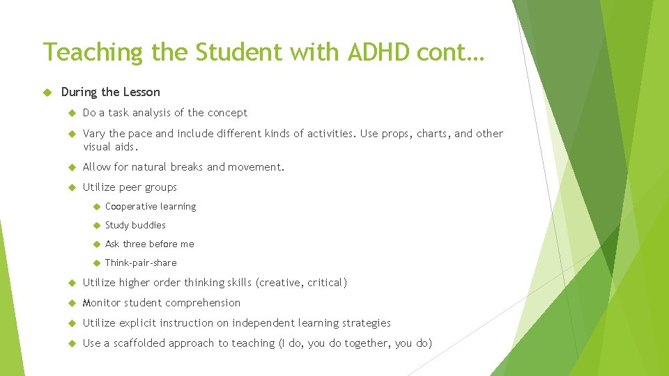 Teaching the Student with ADHD cont… During the Lesson Do a task analysis of