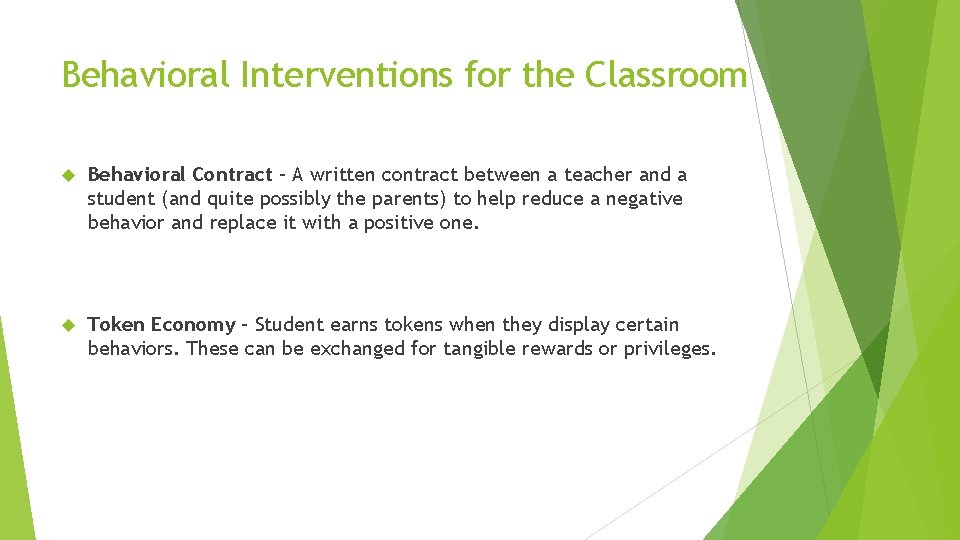 Behavioral Interventions for the Classroom Behavioral Contract – A written contract between a teacher