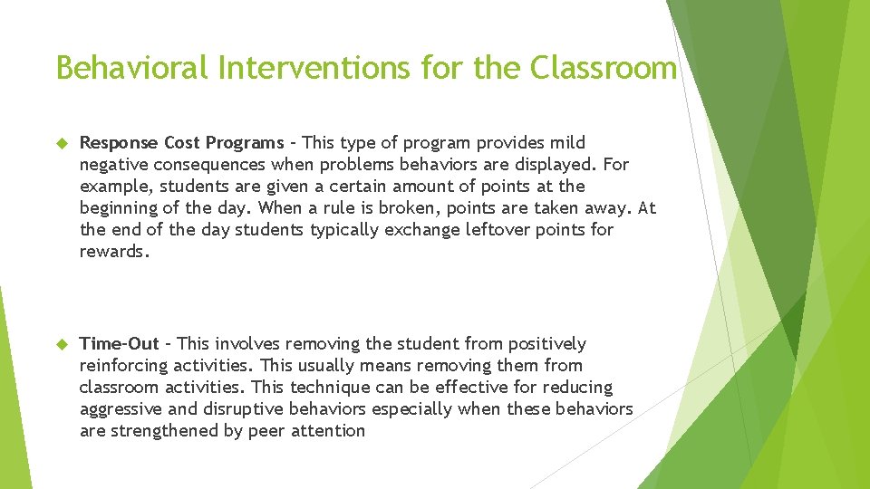 Behavioral Interventions for the Classroom Response Cost Programs – This type of program provides