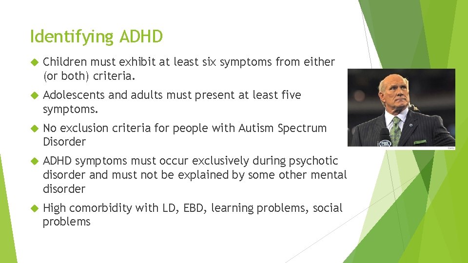 Identifying ADHD Children must exhibit at least six symptoms from either (or both) criteria.