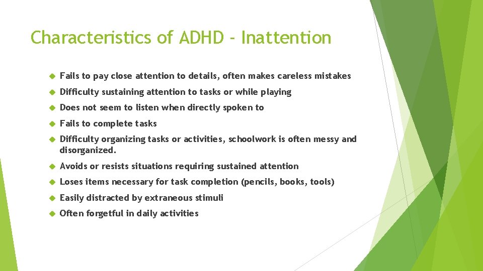 Characteristics of ADHD - Inattention Fails to pay close attention to details, often makes