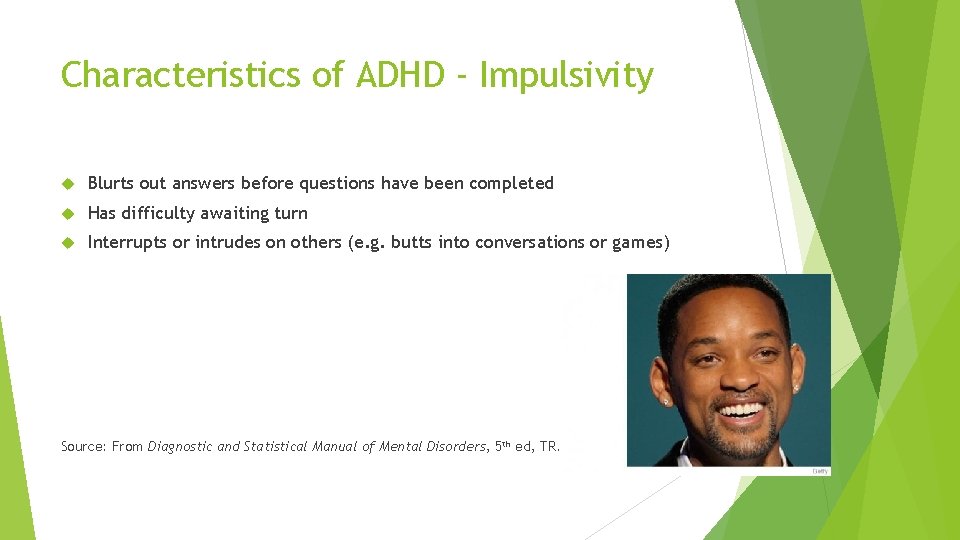 Characteristics of ADHD - Impulsivity Blurts out answers before questions have been completed Has