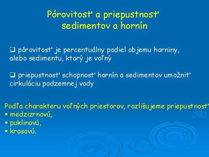 Pórovitosť a priepustnosť sedimentov a hornín q pórovitosť je percentuálny podiel objemu horniny, alebo