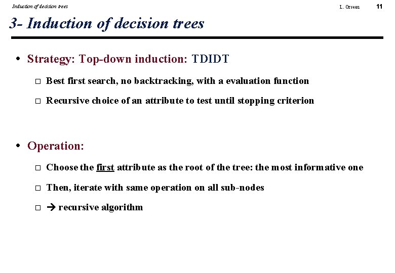 Induction of decision trees L. Orseau 3 - Induction of decision trees • Strategy: