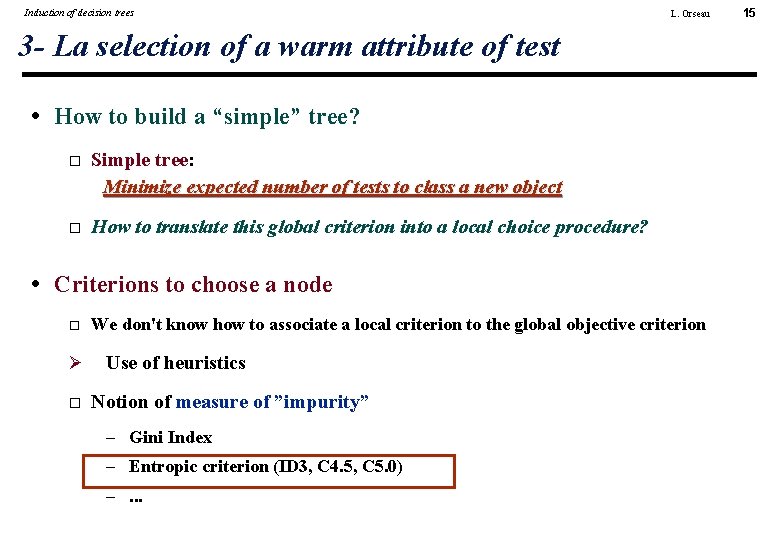 Induction of decision trees L. Orseau 3 - La selection of a warm attribute