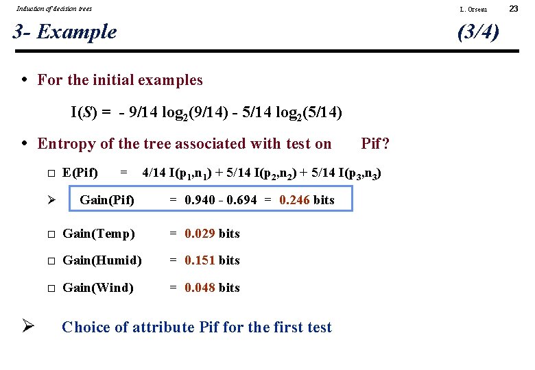 Induction of decision trees L. Orseau 3 - Example (3/4) • For the initial