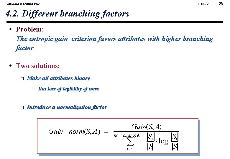 Induction of decision trees L. Orseau 4. 2. Different branching factors • Problem: The