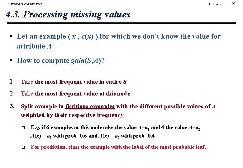 Induction of decision trees L. Orseau 4. 3. Processing missing values • Let an