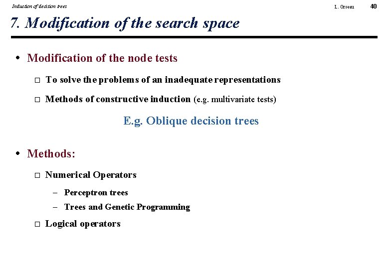 Induction of decision trees L. Orseau 7. Modification of the search space • Modification