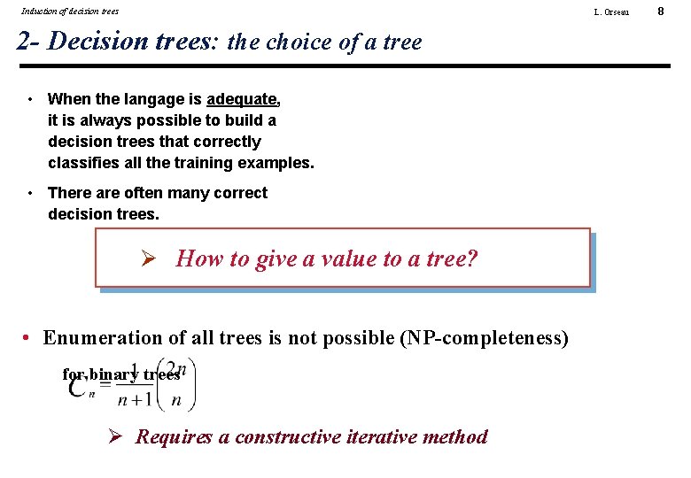 Induction of decision trees L. Orseau 2 - Decision trees: the choice of a