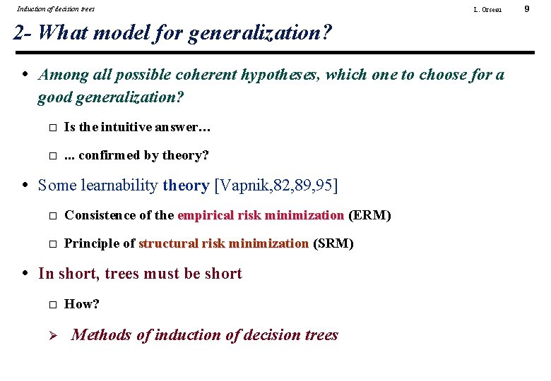 Induction of decision trees L. Orseau 2 - What model for generalization? • Among
