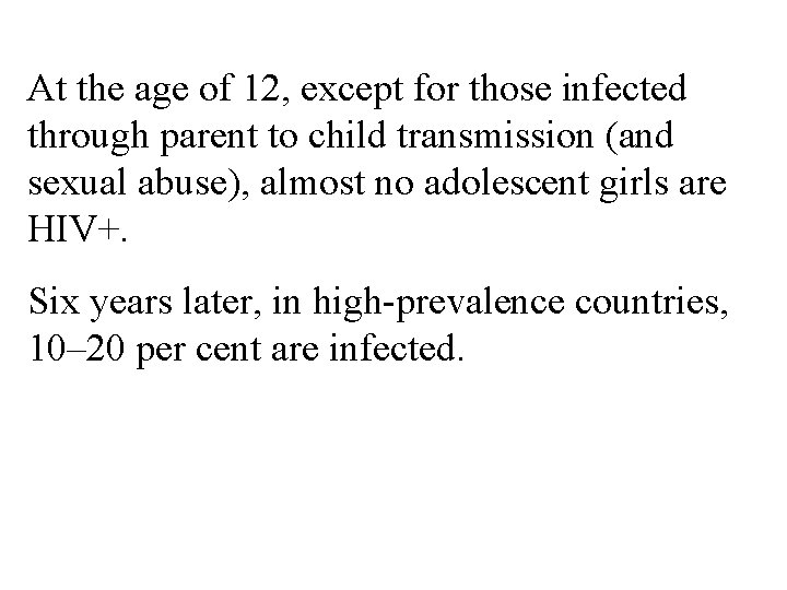 At the age of 12, except for those infected through parent to child transmission