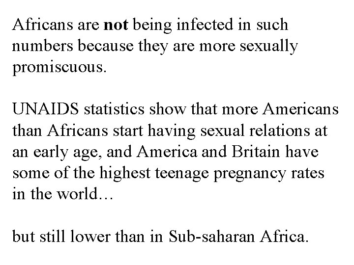 Africans are not being infected in such numbers because they are more sexually promiscuous.