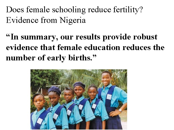 Does female schooling reduce fertility? Evidence from Nigeria “In summary, our results provide robust