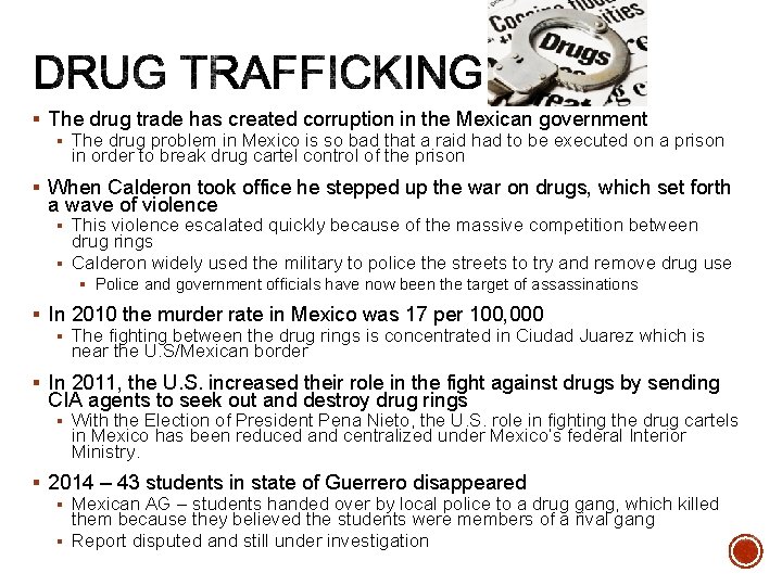 § The drug trade has created corruption in the Mexican government § The drug