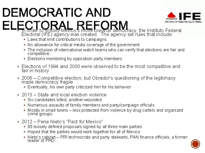 § In order to solidify Mexico’s move towards democracy, the Instituto Federal Electoral (IFE)