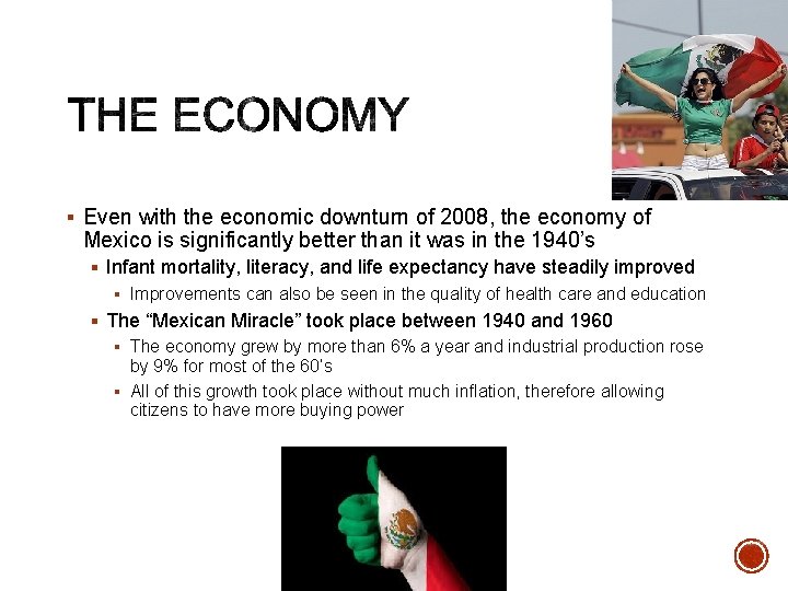 § Even with the economic downturn of 2008, the economy of Mexico is significantly