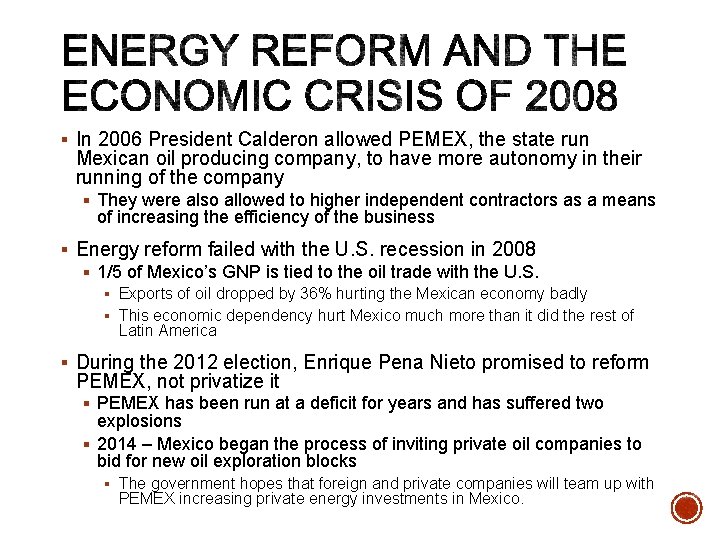 § In 2006 President Calderon allowed PEMEX, the state run Mexican oil producing company,