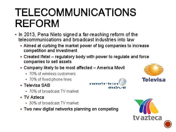 § In 2013, Pena Nieto signed a far-reaching reform of the telecommunications and broadcast