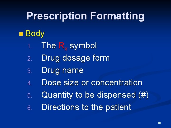 Prescription Formatting n Body 1. 2. 3. 4. 5. 6. The Rx symbol Drug