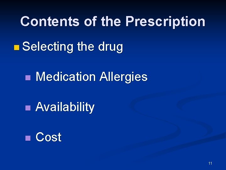Contents of the Prescription n Selecting the drug n Medication Allergies n Availability n